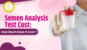 Semen Analysis Test Price in Patna – Affordable & Accurate Testing