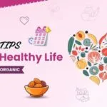Top 10 Tips for a Healthy Life Wellhealthorganic