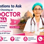 Best IVF Doctor in Patna: 7 Questions to Ask